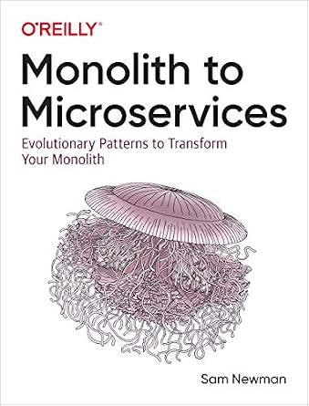 Monolith to Microservices: Evolutionary Patterns to Transform Your Monolith cover