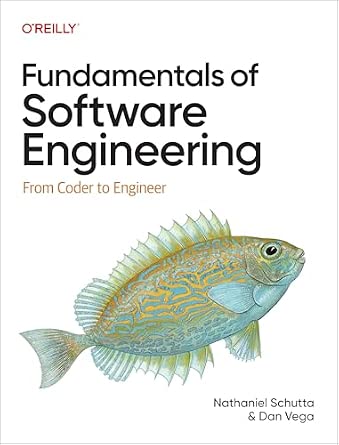 Fundamentals of Software Engineering: From Coder to Engineer cover