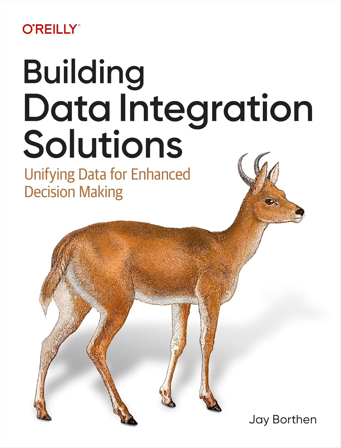 Building Data Integration Solutions: Unifying Data for Enhanced Decision Making cover