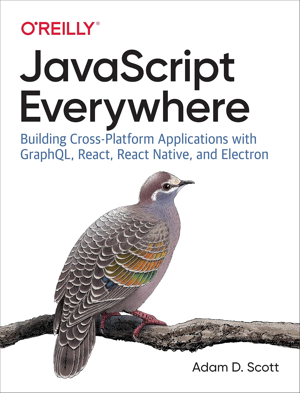 JavaScript Everywhere: Building Cross-Platform Applications with GraphQL, React, React Native, and Electron cover