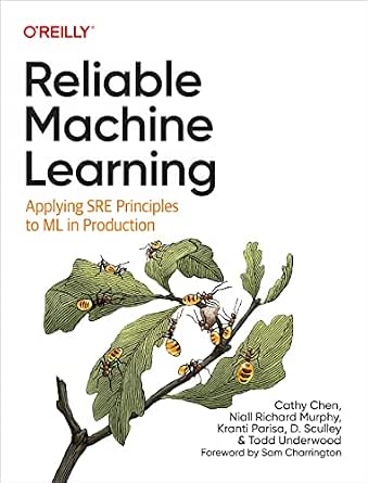 Reliable Machine Learning: Applying SRE Principles to ML in Production cover