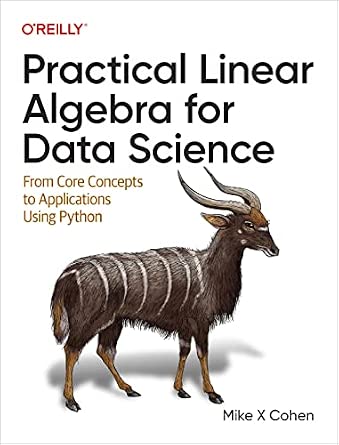 Practical Linear Algebra for Data Science: From Core Concepts to Applications Using Python cover