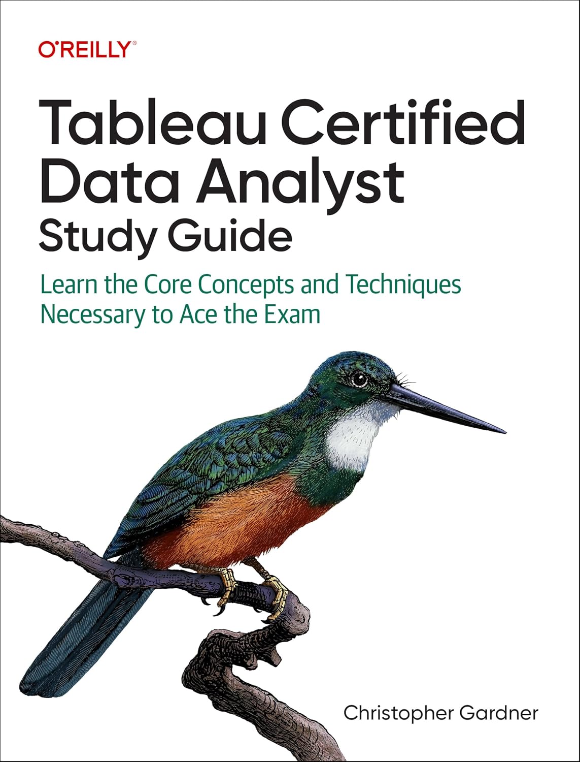 Tableau Certified Data Analyst Study Guide: Learn the Core Concepts and Techniques Necessary to Ace the Exam cover