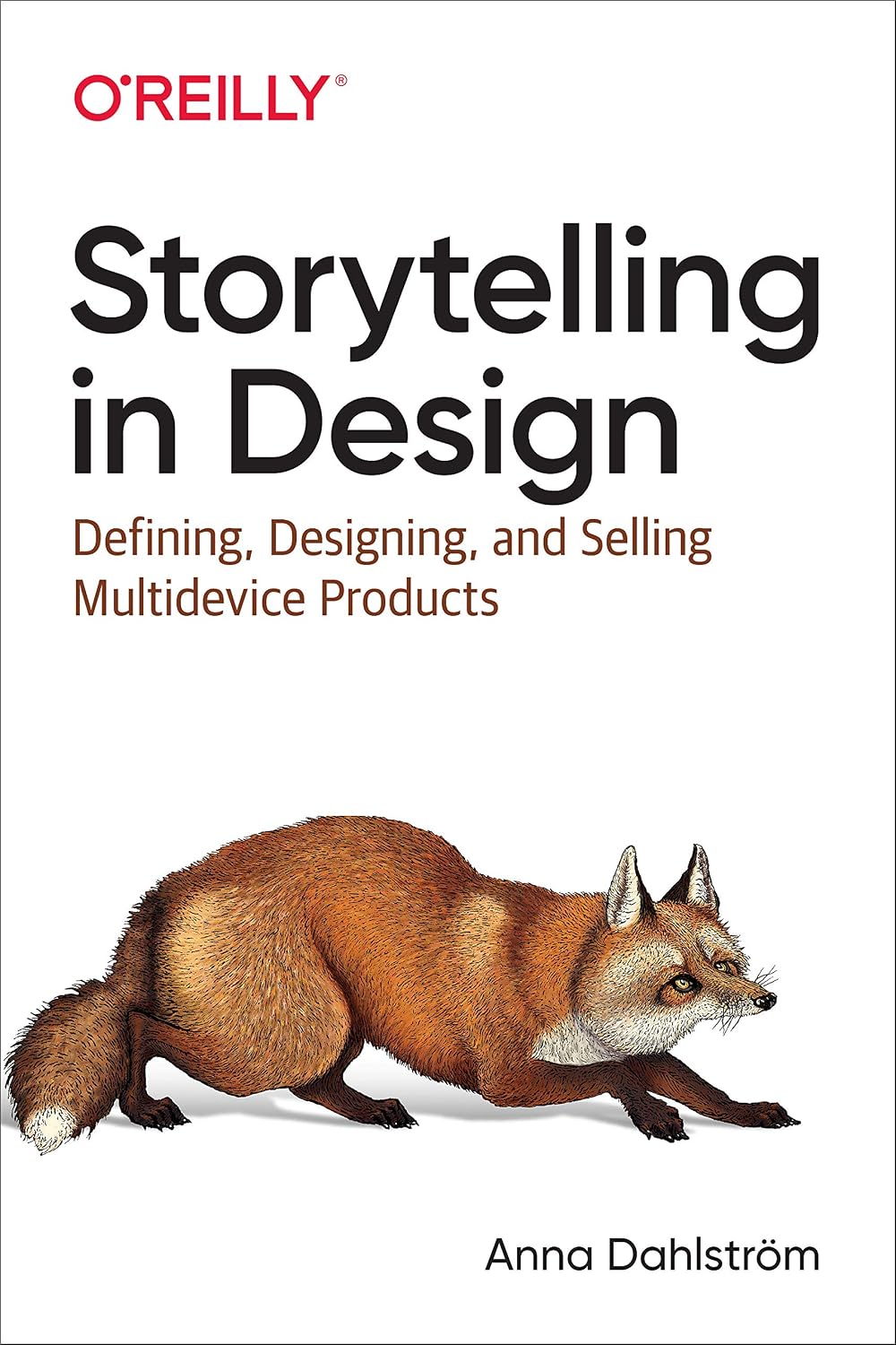 Storytelling in Design: Defining, Designing, and Selling Multidevice Products cover
