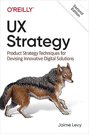 UX Strategy: Product Strategy Techniques for Devising Innovative Digital Solutions cover