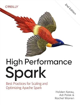 High Performance Spark: Best Practices for Scaling and Optimizing Apache Spark cover