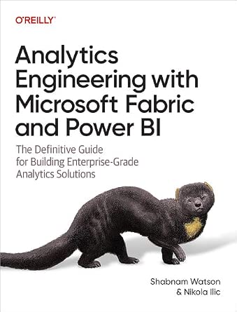 Analytics Engineering with Microsoft Fabric and Power BI: The Definitive Guide for Building Enterprise-Grade Analytics Solutions cover