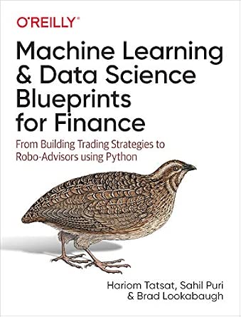 Machine Learning and Data Science Blueprints for Finance: From Building Trading Strategies to Robo-Advisors Using Python cover