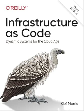 Infrastructure as Code: Designing and Delivering Dynamic Systems for the Cloud Age cover