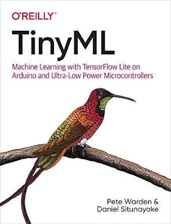 TinyML: Machine Learning with TensorFlow Lite on Arduino and Ultra-Low-Power Microcontrollers cover