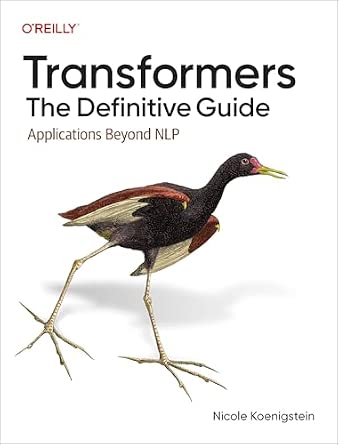 Transformers: The Definitive Guide: Applications Beyond NLP cover