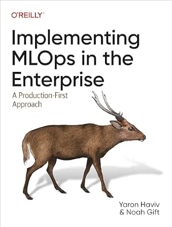 Implementing MLOps in the Enterprise: A Production-First Approach cover