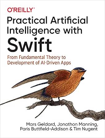 Practical Artificial Intelligence with Swift: From Fundamental Theory to Development of AI-Driven Apps cover