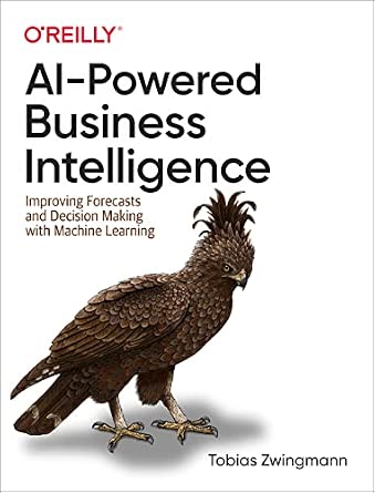 AI-Powered Business Intelligence: Improving Forecasts and Decision Making with Machine Learning cover