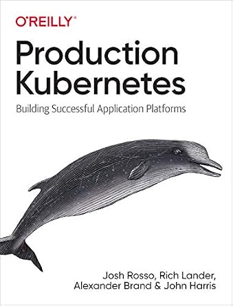 Production Kubernetes: Building Successful Application Platforms cover