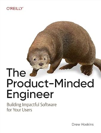 The Product-Minded Engineer: Building Impactful Software for Your Users cover