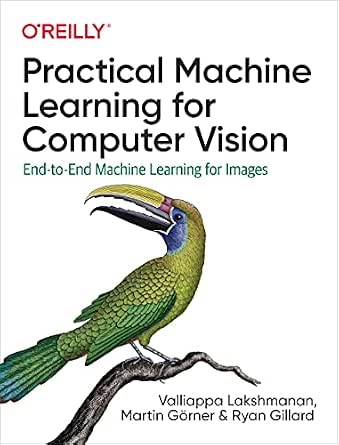 Practical Machine Learning for Computer Vision: End-to-End Machine Learning for Images cover