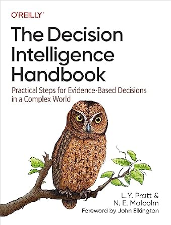 The Decision Intelligence Handbook: Practical Steps for Evidence-Based Decisions in a Complex World cover