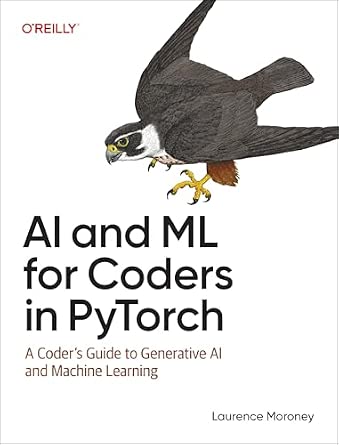 AI and ML for Coders in PyTorch: A Coder's Guide to Generative AI and Machine Learning cover