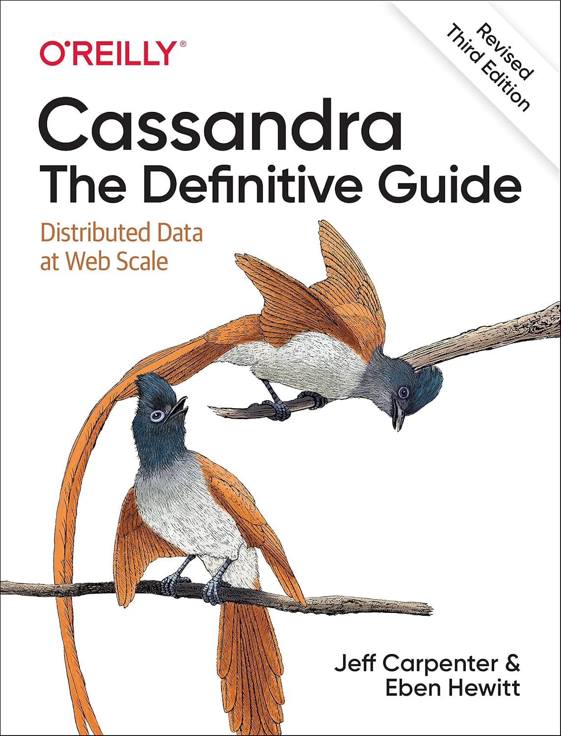 Cassandra: The Definitive Guide, (Revised) Third Edition: Distributed Data at Web Scale cover