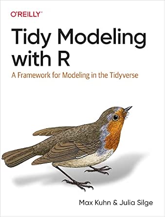 Tidy Modeling with R: A Framework for Modeling in the Tidyverse cover