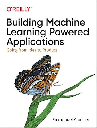Building Machine Learning Powered Applications: Going from Idea to Product cover