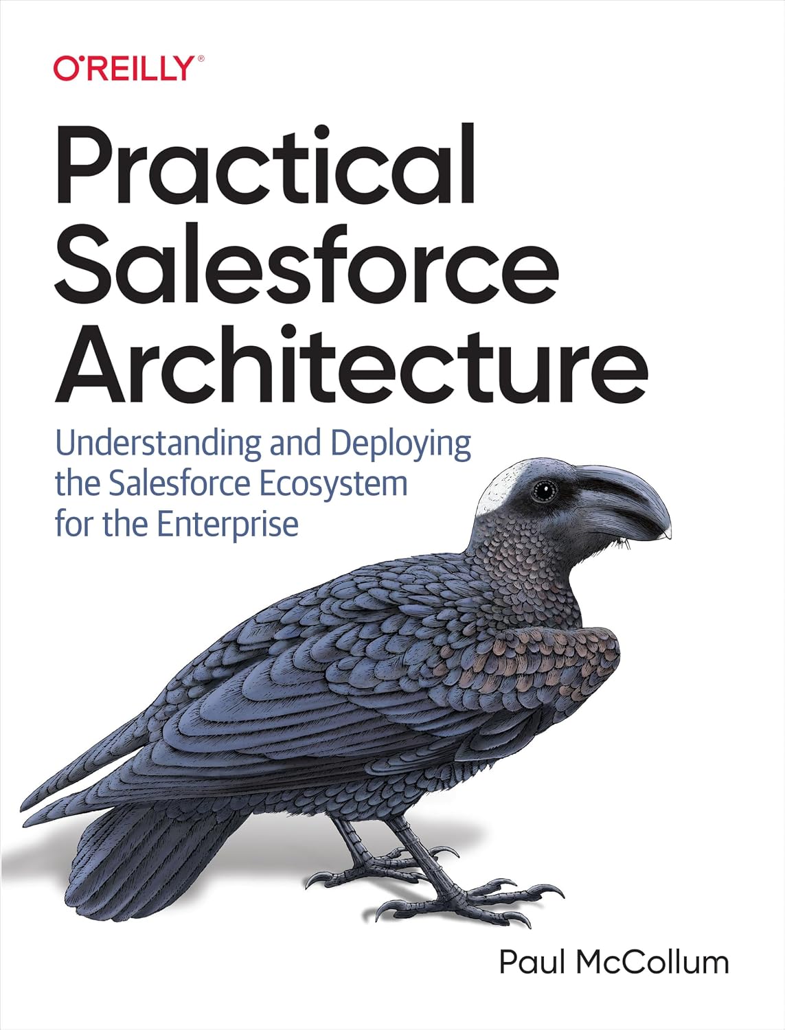 Practical Salesforce Architecture: Understanding and Deploying the Salesforce Ecosystem for the Enterprise cover