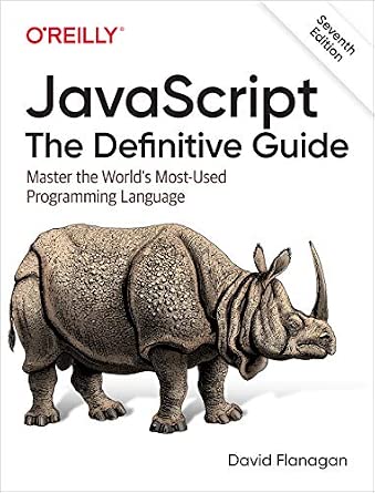JavaScript: The Definitive Guide: Master the World's Most-Used Programming Language cover