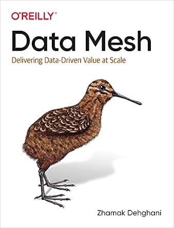 Data Mesh: Delivering Data-Driven Value at Scale cover