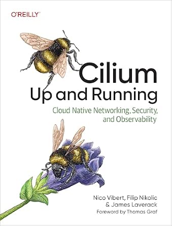 Cilium: Up and Running: Cloud Native Networking, Security, and Observability cover
