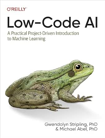 Low-Code AI: A Practical Project-Driven Introduction to Machine Learning cover