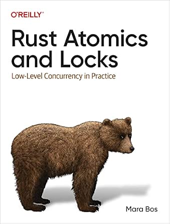 Rust Atomics and Locks: Low-Level Concurrency in Practice cover
