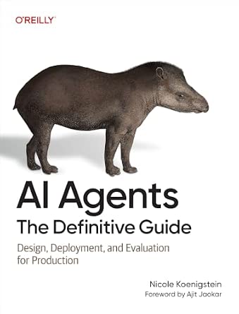 AI Agents: The Definitive Guide: Design, Deployment, and Evaluation for Production cover