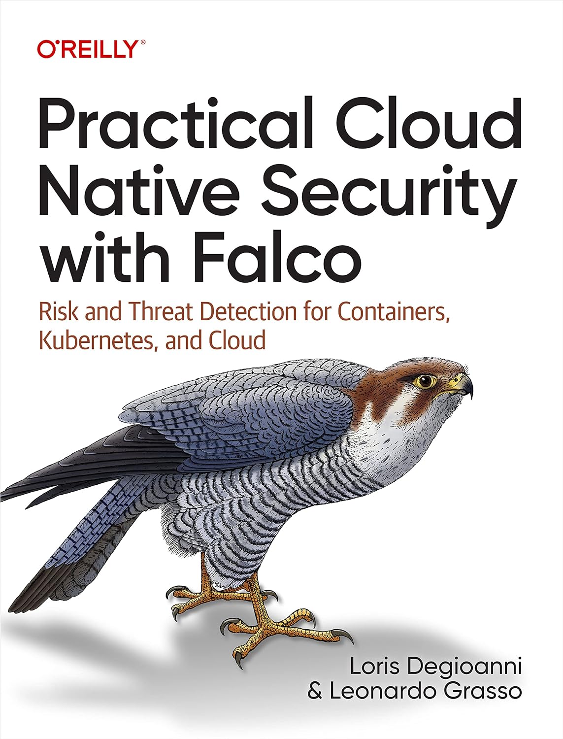 Practical Cloud Native Security with Falco: Risk and Threat Detection for Containers, Kubernetes, and Cloud cover