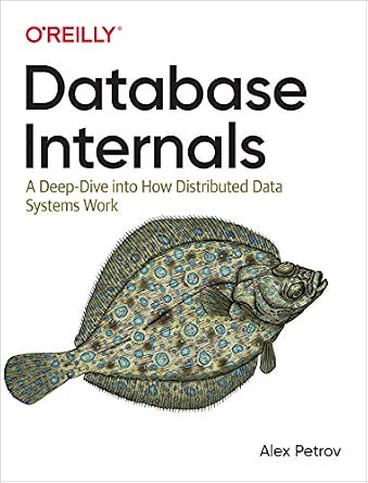 Database Internals: A Deep Dive into How Distributed Data Systems Work cover