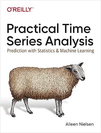 Practical Time Series Analysis: Prediction with Statistics and Machine Learning cover