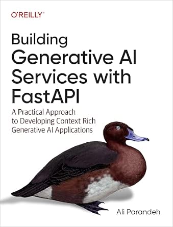 Building Generative AI Services with FastAPI: A Practical Approach to Developing Context-Rich Generative AI Applications cover