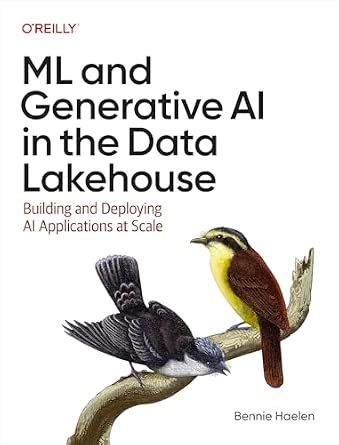 ML and Generative AI in the Data Lakehouse: Building and Deploying AI Applications at Scale cover