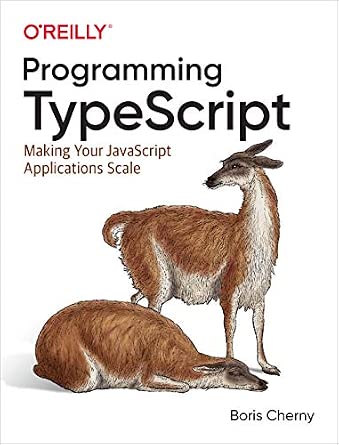 Programming TypeScript: Making Your JavaScript Applications Scale cover