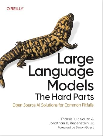 Large Language Models: The Hard Parts: Open Source AI Solutions for Common Pitfalls cover