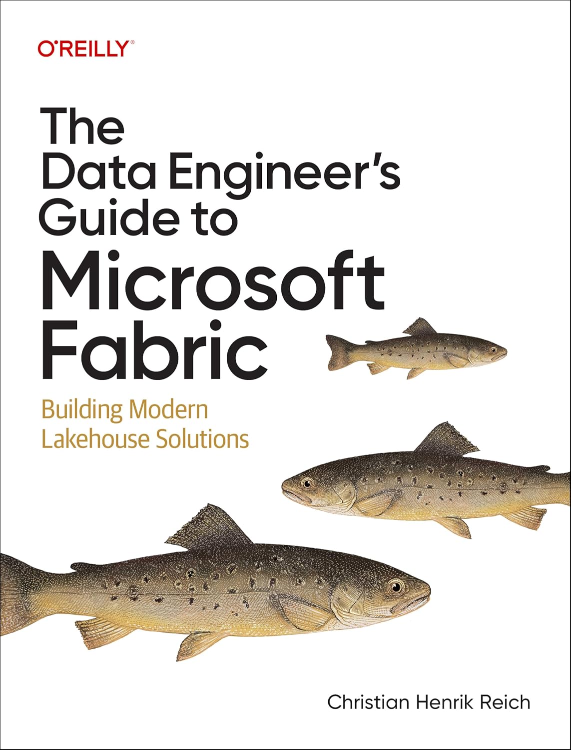 The Data Engineer's Guide to Microsoft Fabric: Building Modern Lakehouse Solutions cover
