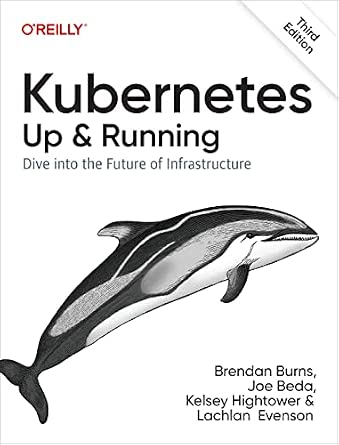 Kubernetes: Up and Running: Dive into the Future of Infrastructure cover