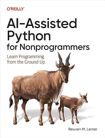 AI-Assisted Python for Nonprogrammers: Learn Programming from the Ground Up cover