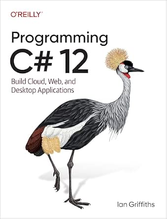 Programming C# 12: Build Cloud, Web, and Desktop Applications cover