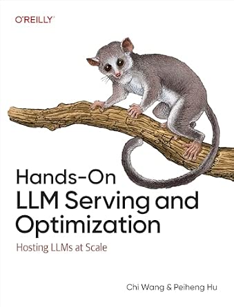 Hands-On LLM Serving and Optimization: Hosting LLMs at Scale cover