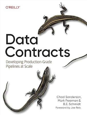 Data Contracts: Developing Production-Grade Pipelines at Scale cover