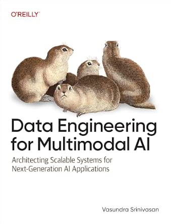 Data Engineering for Multimodal AI: Architecting Scalable Systems for Next-Generation AI Applications cover