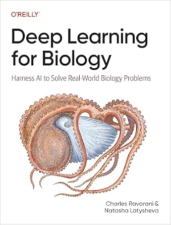 Deep Learning for Biology: Harness AI to Solve Real-World Biology Problems cover