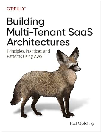 Building Multi-Tenant SaaS Architectures: Principles, Practices, and Patterns Using AWS cover