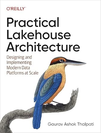 Practical Lakehouse Architecture: Designing and Implementing Modern Data Platforms at Scale cover